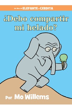 ¿Debo Compartir Mi Helado?-An Elephant And Piggie Book, Spanish Edition (Hardcover Book)