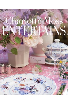 Charlotte Moss Entertains (Hardcover Book)