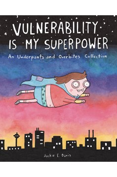 Vulnerability Is My Superpower Underpants & Overbites Graphic Novel