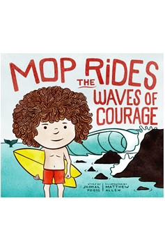 Mop Rides The Waves of Courage