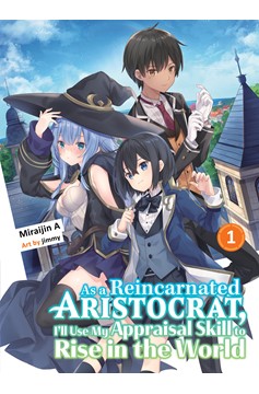 As A Reincarnated Aristocrat, I'll Use My Appraisal Skill to Rise in the World Light Novel Volume 1