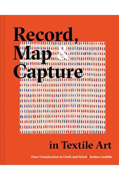 Record, Map And Capture In Textile Art (Hardcover Book)