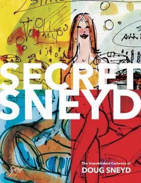 Secret Sneyd Unpublished Cartoons of Doug Sneyd Hardcover (Mature)