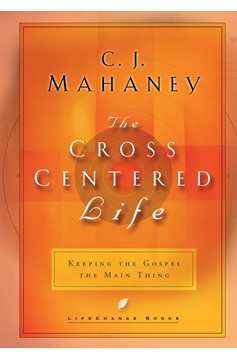 The Cross-Centered Life (Hardcover Book)