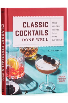 Classic Cocktails Done Well (Hardcover Book)