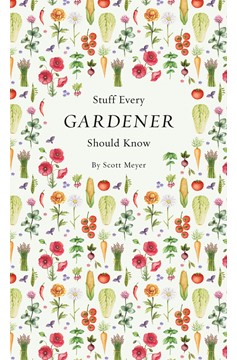 Stuff Every Gardener Should Know (Hardcover Book)