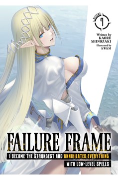 Failure Frame: I Became the Strongest and Annihilated Everything with Low-Level Spells Light Novel Volume 7