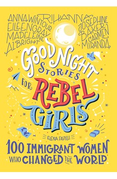 100 Immigrant Women Who Changed The World Good Night Stories For Rebel Girls