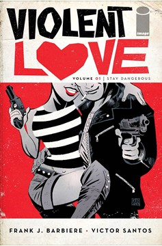 Violent Love Graphic Novel Volume 1 Stay Dangerous (Mature)