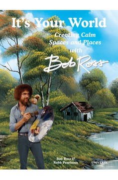 It'S Your World: Creating Calm Spaces And Places With Bob Ross (Hardcover Book)