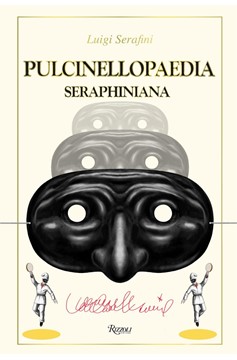 Pulcinellopaedia Seraphiniana, Deluxe Edition (Hardcover Book)