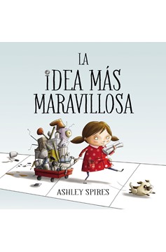 La Idea Más Maravillosa / The Most Magnificent Thing (Hardcover Book)