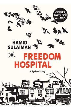 Freedom Hospital A Syrian Story