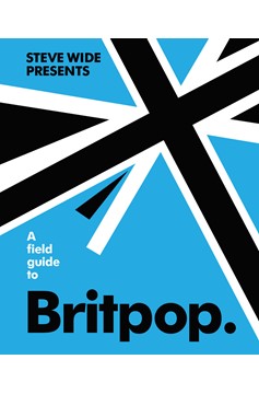 A Field Guide To Britpop (Hardcover Book)
