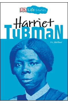 Dk Life Stories: Harriet Tubman (Hardcover Book)