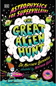 Astrophysics for Supervillains Volume 2 The Great Alien Hunt