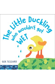 The Little Duckling Who Wouldn'T Get Wet (Hardcover Book)