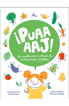 ¡Puaaaaj!: Un Cuento Para Motivar La Alimentación Saludable / Yuck!: A Story To Encourage Healthy Eating (Hardcover Book)