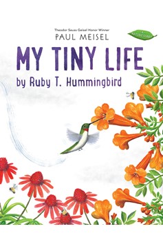 My Tiny Life By Ruby T. Hummingbird (Hardcover Book)