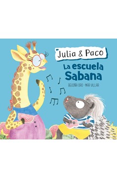 Julia & Paco: La Escuela Sabana / Julia & Paco: The Savannah School (Hardcover Book)