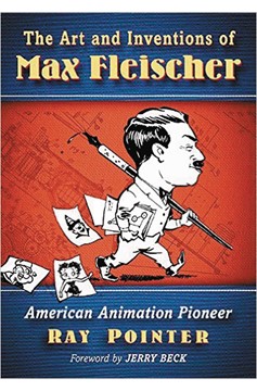 Art And Inventions of Max Fleischer American Animation Pione