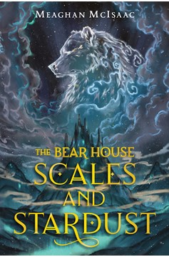 The Bear House: Scales And Stardust (Hardcover Book)