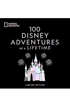 100 Disney Adventures of a Lifetime Hardcover Deluxe Edition
