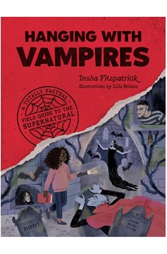 Hanging With Vampires: A Totally Factual Field Guide To The Supernatural 