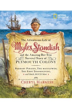 Adventurous Life Of Myles Standish and the Amazing-But-True Survival Story Of Plymouth Colony, The (Hardcover Book)