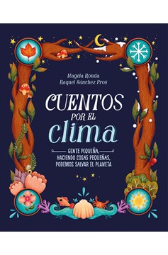 Cuentos Por El Clima: Gente Pequeña, Haciendo Cosas Pequeñas, Puede Salvar El Planeta / Stories About Climate (Hardcover Book)