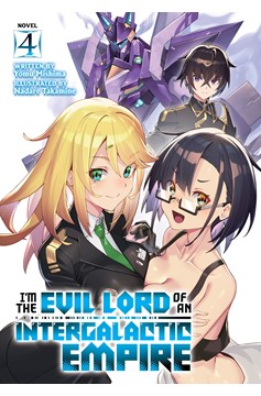 I'm the Evil Lord of an Intergalactic Empire Light Novel Volume 4