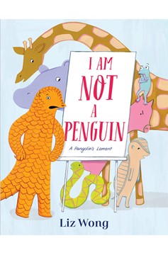 I Am Not A Penguin: A Pangolin'S Lament (Hardcover Book)