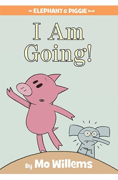 I Am Going!-An Elephant And Piggie Book (Hardcover Book)
