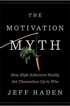 The Motivation Myth (Hardcover Book)