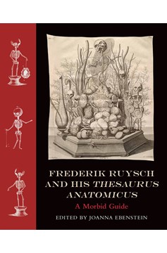 Frederik Ruysch And His Thesaurus Anatomicus (Hardcover Book)