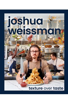 Joshua Weissman: Texture Over Taste (Hardcover Book)