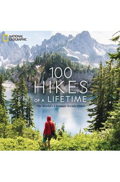 100 Hikes Of A Lifetime (Hardcover Book)