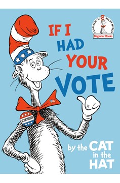 If I Had Your Vote--By The Cat In The Hat (Hardcover Book)