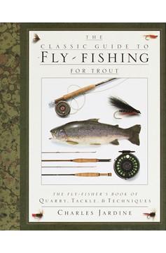 The Classic Guide To Fly-Fishing for Trout (Hardcover Book)