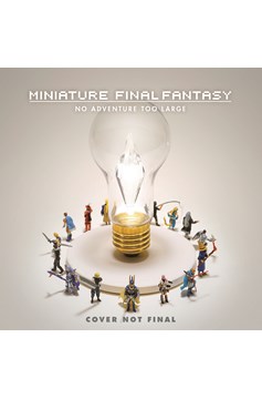 Miniature Final Fantasy No Adventure Too Large Hardcover