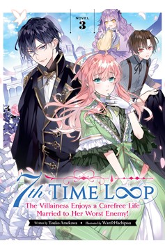 7th Time Loop the Villainess Enjoys a Carefree Life Married to Her Worst Enemy! Light Novel Volume 3