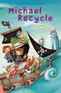 Michael Recycle Environmental Adventures Hardcover