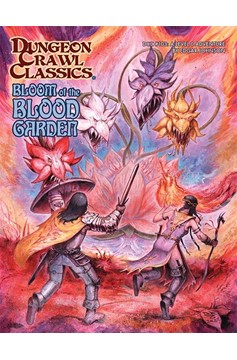 Dungeon Crawl Classics #103: Bloom of the Blood Garden