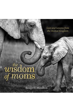 The Wisdom Of Moms (Hardcover Book)