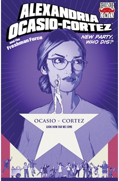 Alexandria Ocasio-Cortez and the Freshman Force New Party, Who Dis? DC Regional Variant