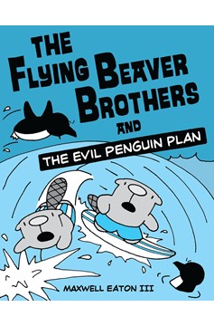 Flying Beaver Brothers Volume 1 Evil Penguin Plan