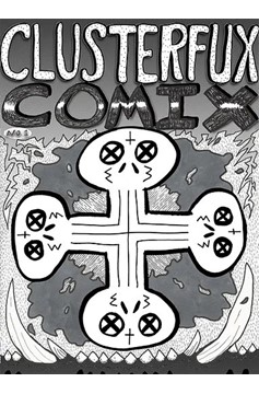 Clusterfux Comix #1
