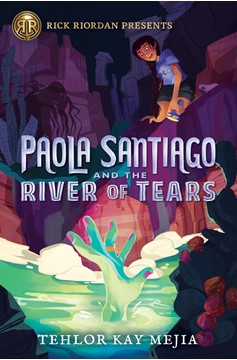 Rick Riordan Presents: Paola Santiago and the River Of Tears-A Paola Santiago Novel Book 1 (Hardcover Book)