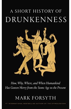 A Short History Of Drunkenness (Hardcover Book)