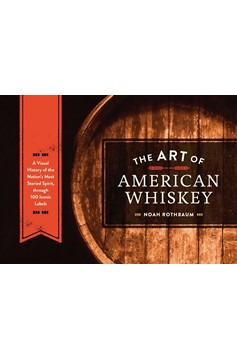 The Art Of American Whiskey (Hardcover Book)